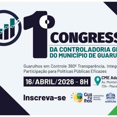 Controladoria Geral do Município realiza o Congresso Guarulhos em Controle 360 